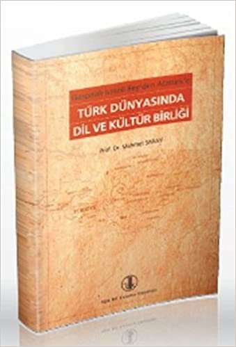 Türk Dünyasında Dil ve Kültür Birliği: Gaspıralı İsmail Bey’den Atatürk’e indir