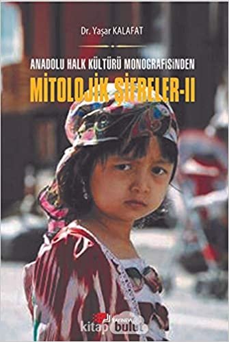 Anadolu Halk Kültürü Monografisinden Mitolojik Şifreler 2 indir