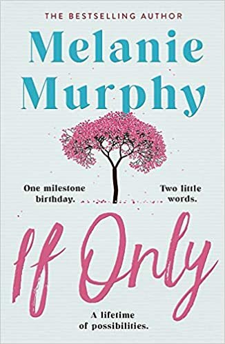 If Only: One milestone birthday, two little words, a lifetime of possibilities