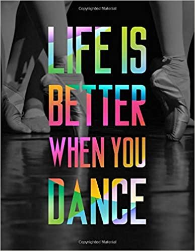 Life Is Better When You Dance LARGE Notebook #5: Cool Ballet Dancer Notebook College Ruled to write in 8.5x11" LARGE 100 Lined Pages - Funny Dancers Gift