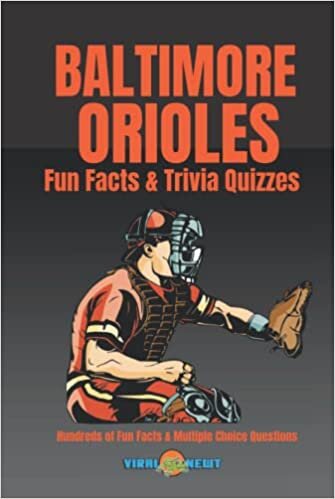Baltimore Orioles Fun Facts & Trivia Quizzes: Hundreds of Fun Facts and Multiple Choice Questions