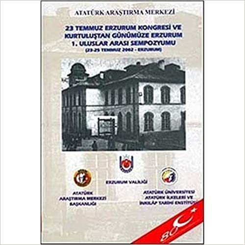 indir   23 Temmuz Erzurum Kongresi ve Kurtuluştan Günümüze Erzurum 1. Uluslar Arası Sempozyumu: (23-25 Temmuz 2002 - Erzurum) tamamen