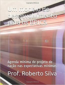Um modelo de desenvolvimento para os BRICS: Agenda mínima de projeto de nação nas expectativas mínimas