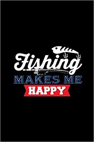 Fishing makes me happy: Blank Lined Notebook Journal ToDo Exercise Book or Diary (6" x 9" inch) with 120 pages indir