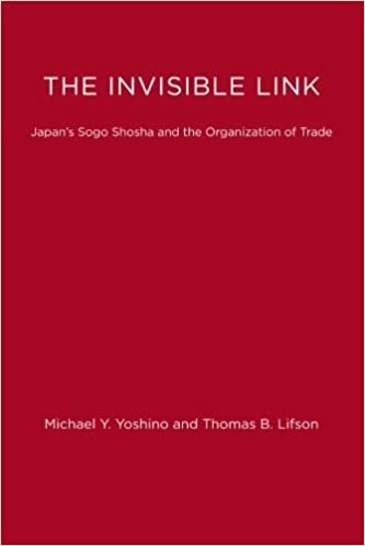 The Invisible Link (MIT Press): Japan's Sogo Shosha and the Organization of Trade