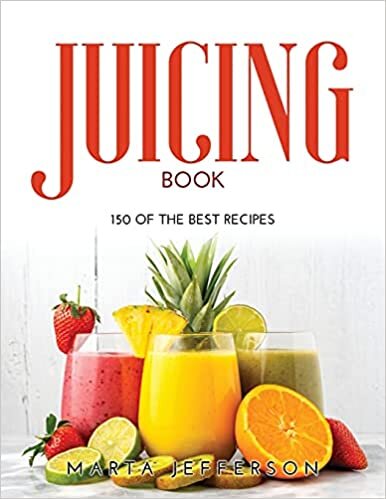 Juicing Book: 150 of the Best Recipes