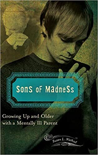 Sons of Madness: Growing Up and Older with a Mentally Ill Parent