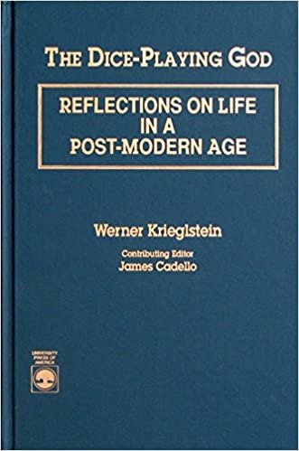 The Dice-Playing God: Reflections on Life in a Post-Modern Age: Reflections on Life in a Postmodern World