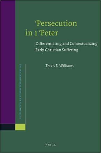 Persecution in 1 Peter: Differentiating and Contextualizing Early Christian Suffering (Novum Testamentum, Supplements)