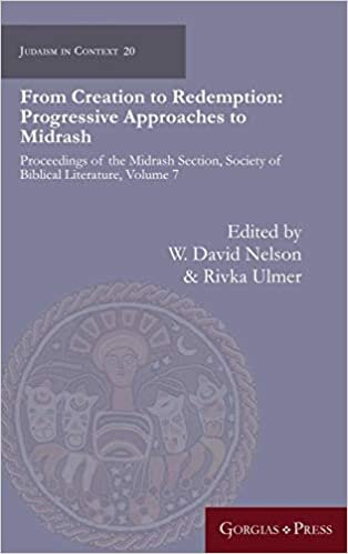 From Creation to Redemption: Progressive Approaches to Midrash: Proceedings of the Midrash Section, Society of Biblical Literature, Volume 7 (Judaism in Context)