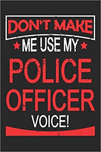 Police Officer Voice: Blank Lined Journal, Funny Sketchbook, Notebook, Diary Perfect Gift For Police Officers