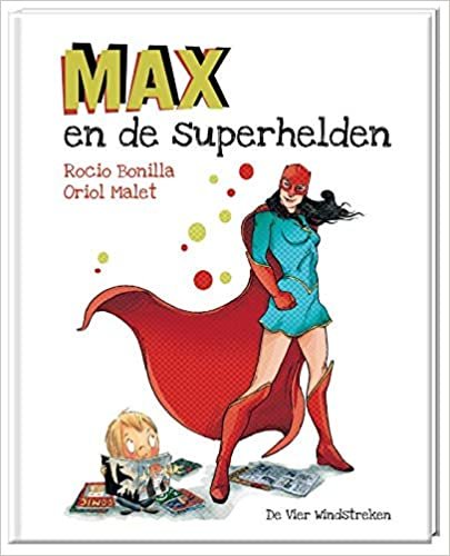 Max en de superhelden (Een Vier Windstreken prentenboek)