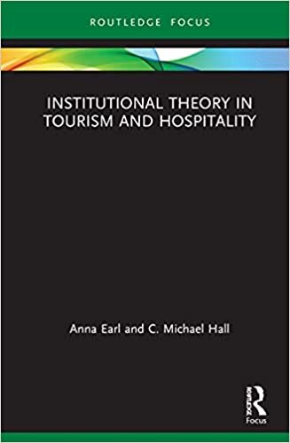 Institutional Theory in Tourism and Hospitality (Routledge Focus on Tourism and Hospitality Research)