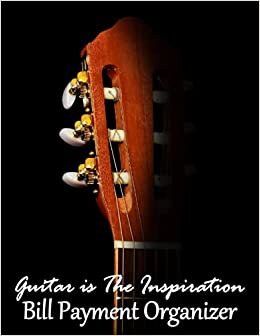 Guitar is The Inspiration Bill Payment Organizer: Simple Monthly Bill notebook Tracker Bill Payment Planner for Personal&Household Bill Payment Checklist Organizer Logbook indir