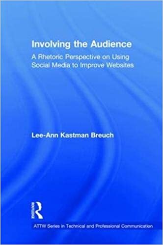 Involving the Audience: A Rhetoric Perspective on Using Social Media to Improve Websites (ATTW Series in Technical and Professional Communication) indir