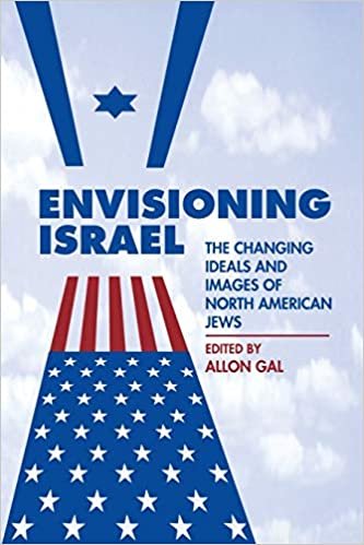 Envisioning Israel: The Changing Ideals and Images of North American Jews (American Jewish Civilization)
