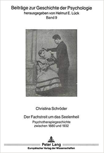 Der Fachstreit um das Seelenheil: Psychotherapiegeschichte zwischen 1880 und 1932 (Beiträge zur Geschichte der Psychologie, Band 9)
