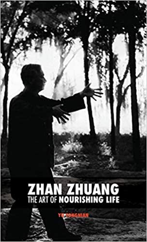 Zhan Zhuang: The Art of Nourishing Life