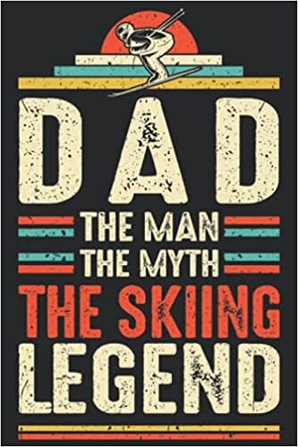 Dad the man the myth the skiing legend: skiing dad gift, lined notebook journal