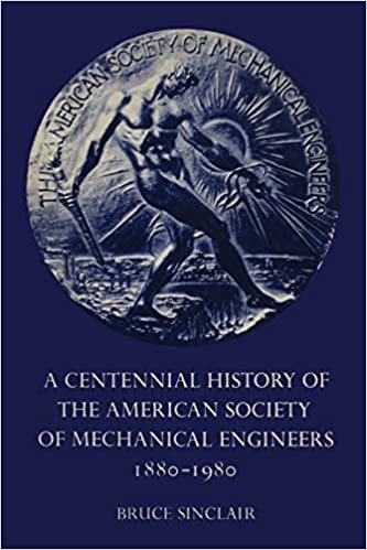A Centennial History of the American Society of Mechanical Engineers 1880-1980 (Heritage)