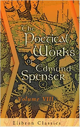 The Poetical Works of Edmund Spenser: From the Text of Mr. Upton, &c. With the Life of Author. Volume 8