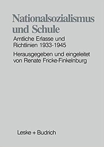 Nationalsozialismus und Schule: Amtliche Erlasse und Richtlinien 1933-1945 indir