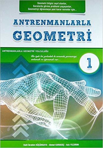 Antrenmanlarla Geometri 1: Geometri Bilgisi Zayıf Olanlar, Sorularda Görme Problemi Yaşayanlar, Geometriyi Öğrenmeye Yeni Karar Verenler İçin