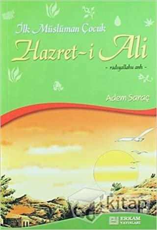 İlk Müslüman Çocuk Hazret-i Ali (r.a)