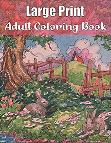 Large Print Adult Coloring Book: An Adults Coloring Book of Spring with Flowers, Butterflies, Country Scenes, Designs,(Hard Coloring Books For Adults) indir