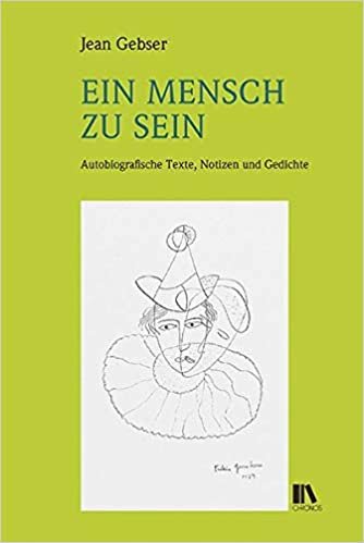 Ein Mensch zu sein: Autobiografische Texte, Notizen und Gedichte (Jean-Gebser-Reihe (JGR): herausgegeben von Rudolf Hämmerli und Elmar Schübl): 4