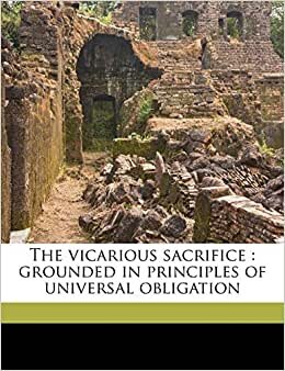 The vicarious sacrifice: grounded in principles of universal obligation