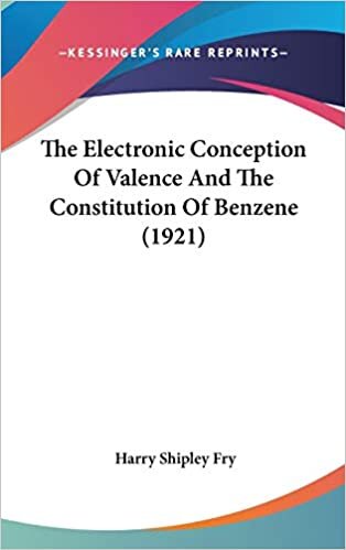 The Electronic Conception Of Valence And The Constitution Of Benzene (1921) indir