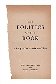 The Politics of the Book: A Study on the Materiality of Ideas (Penn State Series in the History of the Book)