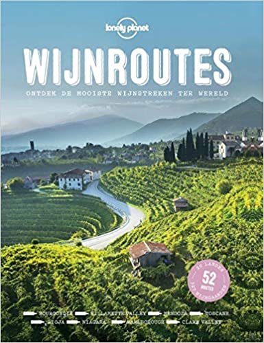 Wijnroutes: ontdek de mooiste wijnstreken ter wereld (Lonely Planet)