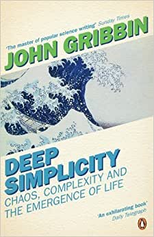 Deep Simplicity: Chaos, Complexity and the Emergence of Life (Penguin Press Science)