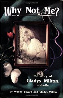 Why Not Me: Story of Gladys Milton, Midwife