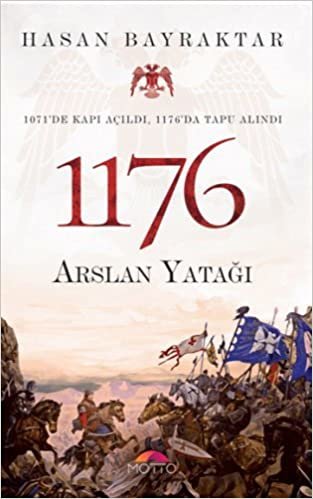 1176 Arslan Yatağı: 1071'de Kapı Açıldı, 1176'da Tapu Alındı: 1071'de Kapı Açıldı, 1176'da Tapu Alındı indir