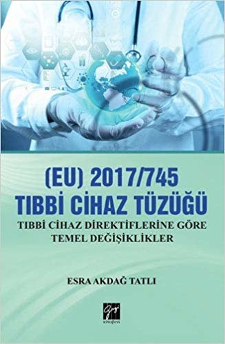(EU) 2017/745 Tıbbi Cihaz Tüzüğü: Tıbbi Cihaz Direktiflerine Göre Temel Değişiklikler