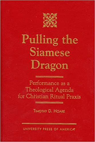 Pulling the Siamese Dragon: Performance as a Theological Agenda for Christian Ritual Praxis