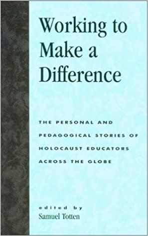 A Working to Make a Difference: The Personal and Pedagogical Stories of Holocaust Educators Across the Globe indir