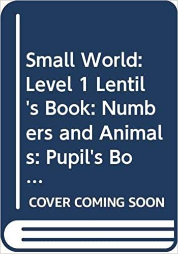 Small World: Level 1 Lentil's Book: Numbers And Animals: Pupil's Book indir
