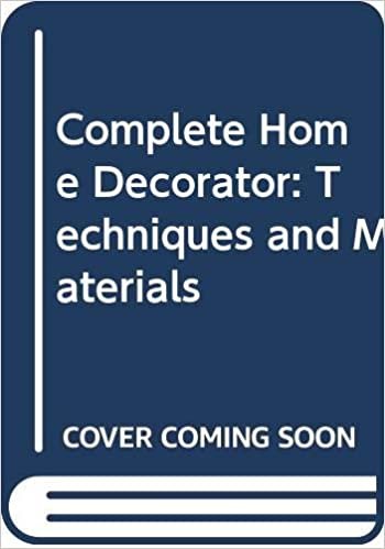 Complete Home Decorator: Techniques and Materials