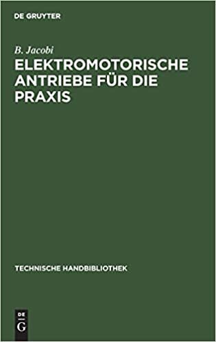Elektromotorische Antriebe Fur Die Praxis (Technische Handbibliothek)