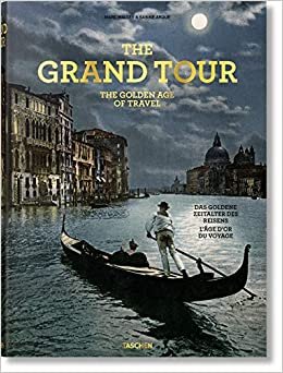 The Grand Tour: The Golden Age of Travel (Xl): TRAVEL-TRILINGUE