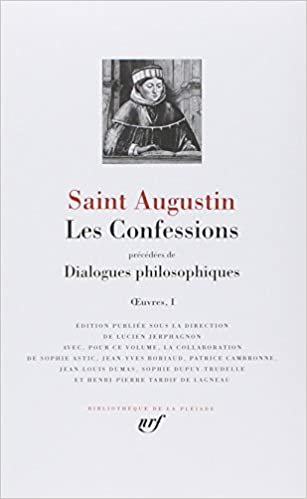 Saint-Augustin : Les Confessions - Dialogues Philosophiques (Bibliothèque de la Pléiade)