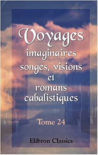 Voyages imaginaires, songes, visions et romans cabalistiques: Tome 24 indir