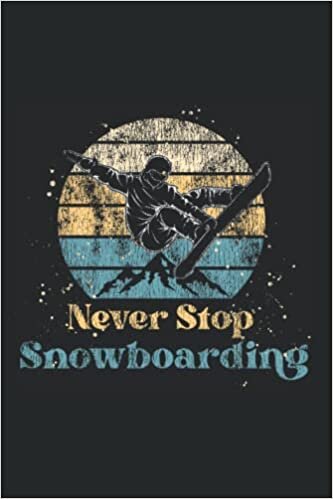 Never Stop Snowboarding: Snowboarding Snowboard Notebook Diary & Journal Book - Appreciation Gift Idea - 120 Lined Pages, 6x9 Inches, Matte Soft Cover indir