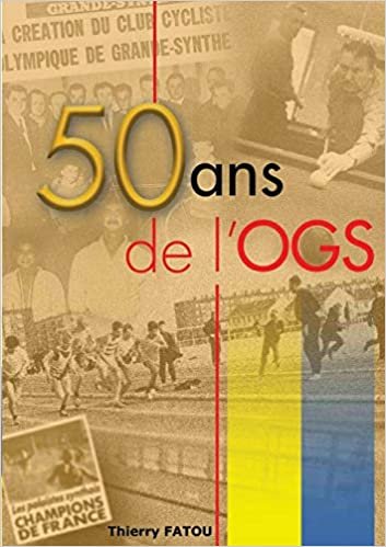 50 ans de l'OGS: l'histoire du sport à grande-synthe (BOOKS ON DEMAND) indir