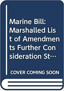 Marine Bill: Marshalled List of Amendments Further Consideration Stage Monday 13 May 2013 (Northern Ireland Assembly Bills)