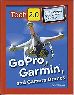 Tech 2.0 World-Changing Entertainment Companies: GoPro, Garmin, and Camera Drones